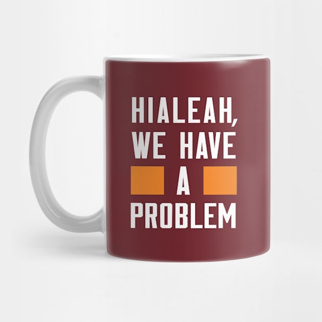 Hialeah - We Have A Problem by Greater Maddocks Studio